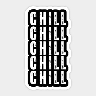 Chill. Pop Culture Typography Saying. Retro, Vintage, Distressed Style in White Sticker